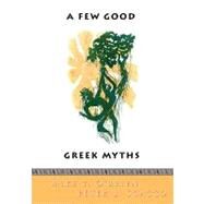 A FEW GOOD GREEK MYTHS by O'brien, Mike T., 9781419692062
