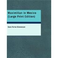 Maximilian in Mexico by Stevenson, Sara Yorke, 9781426452062