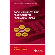 Good Manufacturing Practices for Pharmaceuticals, Seventh Edition by Bunn; Graham P., 9781498732062