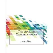 The Applied Xamarinforms by Day, Alex A.; London College of Information Technology, 9781508622062