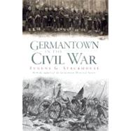 Germantown in the Civil War by Stackhouse, Eugene G., 9781596292062