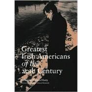 Greatest Irish Americans of the 20th Century by Harty, Patricia; Kennedy, Edward, 9781860762062