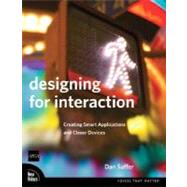 Designing for Interaction Creating Smart Applications and Clever Devices by Saffer, Dan, 9780321432063
