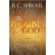 The Promises of God Discovering the One Who Keeps His Word by Sproul, R. C., 9780830772063