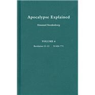 Apocalypse Explained, Vol. 3 Revelaton 11-12 by Swedenborg, Emanuel; Ager, John C.; Whitehead, John, 9780877852063