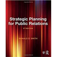 Strategic Planning for Public Relations by Smith; Ronald D., 9781138282063