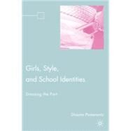 Girls, Style, and School Identities Dressing the Part by Pomerantz, Shauna; Davies, Bronwyn, 9781403982063