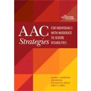 Aac Strategies for Individuals With Moderate to Severe Disabilities by Johnston, Susan S., Ph.D.; Reichle, Joe, Ph.D.; Feeley, Kathleen M., Ph.D.; Jones, Emily A., Ph.D., 9781598572063