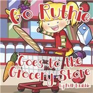 Go Ruthie Goes to the Grocery Store by Drabkin, Ruth, 9781667872063
