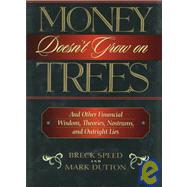 Money Doesn't Grow on Trees by Speed, Breck; Dutton, Mark, 9781888952063