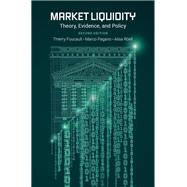 Market Liquidity Theory, Evidence, and Policy by Foucault, Thierry; Pagano, Marco; Rell, Ailsa, 9780197542064