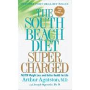 The South Beach Diet Supercharged Faster Weight Loss and Better Health for Life by Agatston, Arthur, M.D.; Signorile, Joseph, PhD, 9780312372064