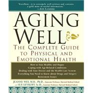Aging Well The Complete Guide to Physical and Emotional Health by Wei, Jeanne; Levkoff, Sue, 9780471082064