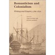 Romanticism and Colonialism: Writing and Empire, 1780–1830 by Edited by Timothy Fulford , Peter J. Kitson, 9780521022064