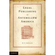 Legal Publishing in Antebellum America by M. H. Hoeflich, 9780521192064