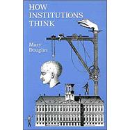 How Institutions Think by Douglas, Mary, 9780815602064