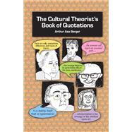 The Cultural Theorist's Book of Quotations by Berger,Arthur Asa, 9781138412064