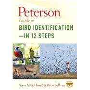 Peterson Guide to Bird Identification- in 12 Steps by Howell, Steve N. G.; Sullivan, Brian L., 9781328662064