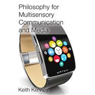 Philosophy for Multisensory Communication and Media by Kenney, Keith, 9781433122064