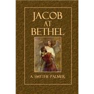 Jacob at Bethel by Palmer, A. Smythe, 9781502802064