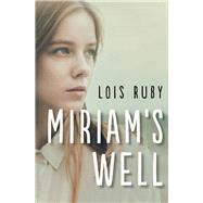 Miriam's Well by Ruby, Lois, 9781504022064
