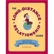 The Long-Distance Relationship Guide Advice for the Geographically Challenged by Tiger, Caroline, 9781594742064