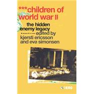 Children of World War II The Hidden Enemy Legacy by Ericsson, Kjersti; Simonsen, Eva, 9781845202064