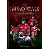The Immortals of British & Irish Rugby by John Westerby, 9781922662064