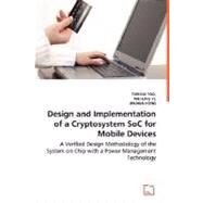 Design and Implementation of a Cryptosystem Soc for Mobile Devices: A Verified Design Methodology of the System on Chip With a Power Management Technology by Yao, Tun-kai; Yi, Wei-ling; Hong, Jin-hua, 9783639012064