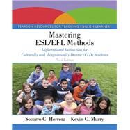 Mastering ESL/EFL Methods Differentiated Instruction for Culturally and Linguistically Diverse (CLD) Students, Enhanced Pearson eText with Loose-Leaf Version -- Access Card Package by Herrera, Socorro G.; Murry, Kevin G., 9780133862065
