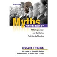 Myths America Lives by by Hughes, Richard T.; Bellah, Robert N.; Asante, Molefi Kete, 9780252042065