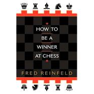 How to Be a Winner at Chess by Reinfeld, Fred, 9780449912065