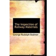 The Inspection of Railway Materials by Bodmer, George Rudolph, 9780554852065