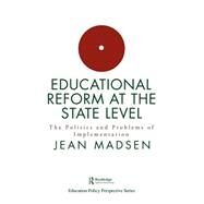 Educational Reform At The State Level: The Politics And Problems Of implementation by Madsen,Jean, 9780750702065