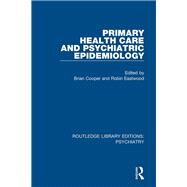Primary Health Care and Psychiatric Epidemiology by Cooper, Brian; Eastwood, Robin, 9781138332065