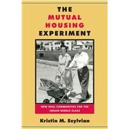 The Mutual Housing Experiment by Szylvian, Kristin M., 9781439912065