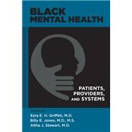 Black Mental Health by Griffith, Ezra E. H., M.D.; Jones, Billy E., M.D.; Stewart, Altha J., M.d., 9781615372065