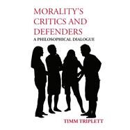 Moralitys Critics and Defenders by Triplett, Timm, 9781624662065