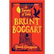 Brunt Boggart A Tapestry of Tales by Greygoose, David, 9781782692065