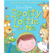 Spotty Lottie and Me by Byrne, Richard, 9781783442065
