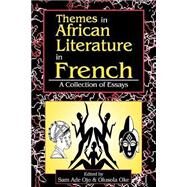 Themes in African Literature in French : A Collection of Essays by Ojo, Sam Ade; Oke, Olusola, 9789780292065