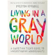 Living in a Gray World by Sprinkle, Preston, 9780310752066