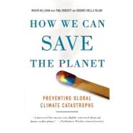 How We Can Save the Planet Preventing Global Climate Catastrophe by Hillman, Mayer; Fawcett, Tina; Rajan, Sudhir Chella, 9780312352066