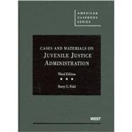 Cases and Materials on Juvenile Justice Administration by Feld, Barry C., 9780314192066