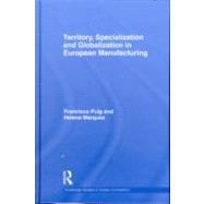Territory, specialization and globalization in European Manufacturing by Marques; Helena, 9780415552066