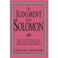 A Judgment for Solomon: The d'Hauteville Case and Legal Experience in Antebellum America by Michael Grossberg, 9780521552066