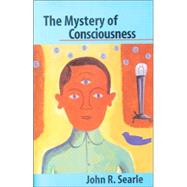 The Mystery of Consciousness by SEARLE, JOHN R., 9780940322066