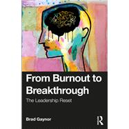 From Burnout to Breakthrough by Brad Gaynor, 9781041132066