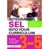 Integrating SEL into Your Curriculum: Practical Lesson Plans for Grades 35 by Dacey; John, 9781138632066