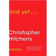 And Yet... Essays by Hitchens, Christopher, 9781476772066